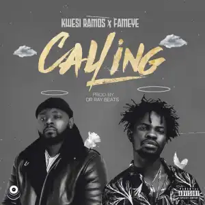 Kwesi Ramos - Calling ft. Fameye